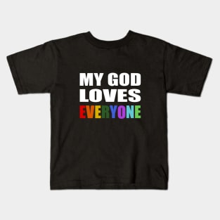 My God Loves Everyone- faith quote Kids T-Shirt